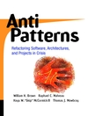 AntiPatterns: Refactoring Software, Architectures, and Projects in Crisis, William J. Brown, Raphael C. Malveau, Thomas J. Mowbray, ISBN: 0471197130