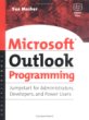 Microsoft Outlook Programming, Jumpstart for Administrators, Developers, and Power Users, Sue Mosher, ISBN: 1555582869